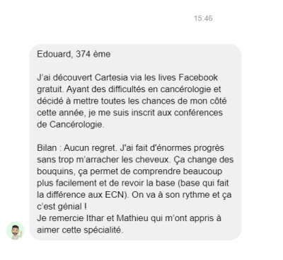 J'ai fait d'énormes progrès sans trop m’arracher les cheveux, ça permet de revoir la base (base qui fait la différence aux ECN). On va à son rythme et ça c’est génial ! Je remercie Ithar et Mathieu qui m’ont appris à aimer cette spécialité.